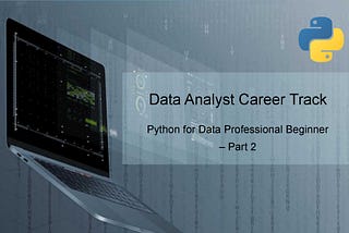 Python for Data Professional Beginner — Part 2