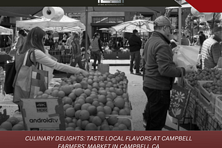 Enjoy Regional Flavors at the Campbell Farmers’ Market in Campbell, California for Culinary…