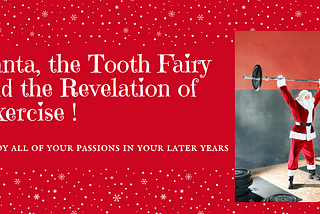 “Santa, the Tooth Fairy, and the Revelation of Exercise”