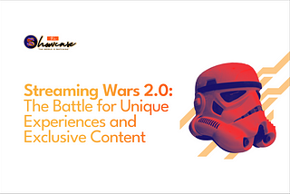 Streaming Wars 2.0: The Battle for Unique Experiences and Exclusive Content