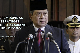 Kepemimpinan Strategis Ala Susilo Bambang Yudhoyono