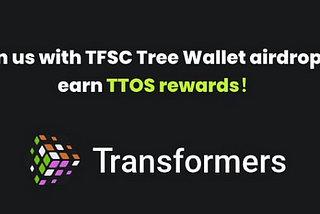 Incentives Testnet : Transformers x Tree Wallet Airdropped $TTOS Token