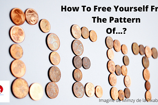 How To Free Yourself From The Pattern Of Debts?