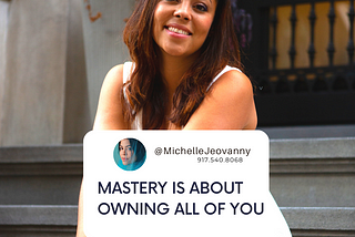 THE FIRST STEP TO MASTERY is knowing who and what we really are.