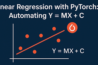 Linear Regression with PyTorch: Automating Y = MX + C