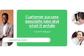 Customer Success Associate Jobs And What They Entail