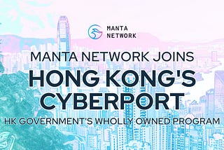 Manta Network Joins Cyberport, Hong Kong’s Digital Technology Flagship and Incubator Program
