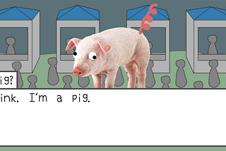 A pig, presumably. It says “Oink. I’m a pig.”