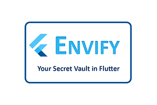 Envify - Your Secret Vault in Flutter.