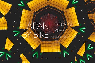 Japan By Bike | Dispatch #003