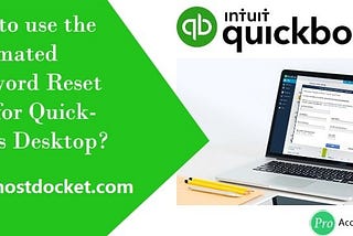 How to Use Automated Password Reset Tool for QuickBooks Desktop?