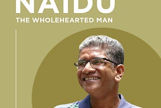 Naidu — The Wholehearted Man