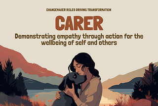 The Carer: Demonstrating empathy through action for the well-being of self and others