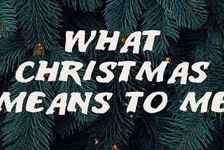 What Christmas Means to Me