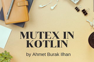 The Kotlin Mutex Guide: Thread Safety in Kotlin with Mutex