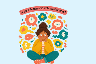 Signs Your Leadership Role Has Become Unsustainable