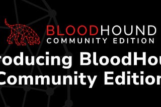 Your new best friend: Introducing BloodHound Community Edition