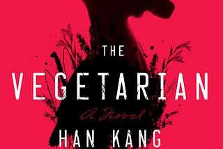 The Vegetarian — Han Kang