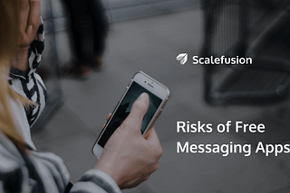 Why Financial Services Industry Should Avoid Using Free Messaging Apps