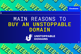 Main Reasons to Buy an UNSTOPPABLE Domain