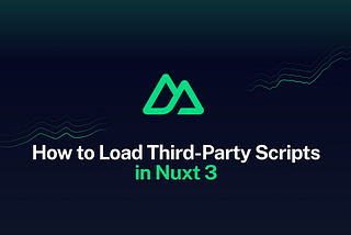 How to Load Third-Party Scripts in Nuxt 3