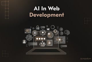Learn how the worlds of AI and web development meet to bring web users brand new, tailored experiences and automate business processes, enhancing your efficiency.