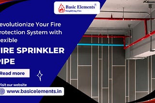 Revolutionize Your Fire Protection System with Flexible Fire Sprinkler Pipe