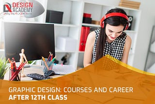 Graphic Design: Courses And Career After 12th Class
