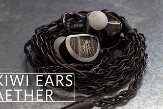 Kiwi Ears Aether Review: Next Plane of Existence