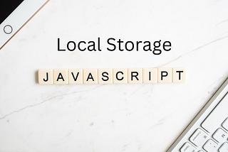 A Practical Guide to Using Local Storage in Web and React.js