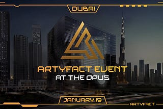 Next Artyfact Event will be held in Dubai at The Opus