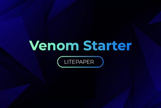 Venom Starter LitePaper