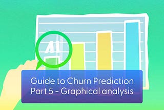 Guide to Churn Prediction : Part 5— Graphical analysis