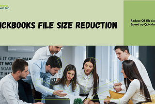 How to Reduce QuickBooks File Size and Improve Performance