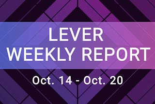 Lever Weekly Report Oct. 14-Oct. 20