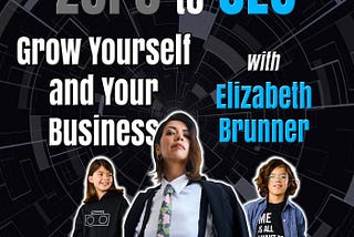 Zero to CEO: Grow Yourself and Your Business with Elizabeth Brunner