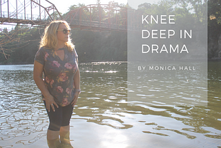 Knee Deep in Drama
