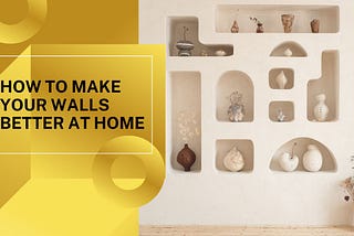 How to Make Your Walls Better at Home
