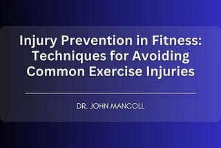 Injury Prevention in Fitness: Techniques for Avoiding Common Exercise Injuries