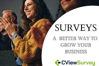 Surveys : a better way to grow business