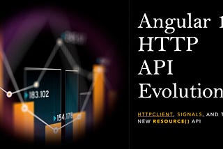 Angular 19: Transforming HTTP API Calls with Signals and Resources