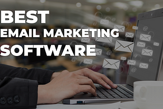 9 Best Email Marketing Software