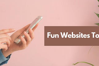 [50 Best] Fun Websites To Visit When You’re Bored 🥱