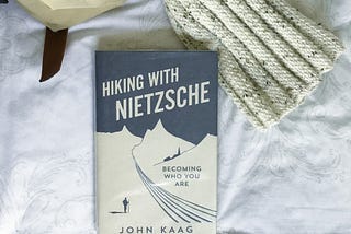 Hiking With Nietzsche — Becoming Who You Are — John Kaag // Review & Quotes
