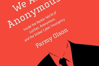 Book notes: ‘We Are Anonymous’ by Parmy Olson