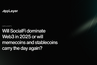 Will SocialFi Dominate Web3 in 2025 or Will Memecoins and Stablecoins Carry the Day Again?