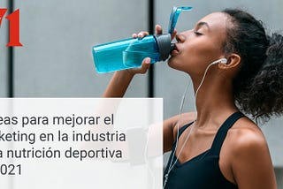 7 ideas para mejorar el marketing de la nutrición deportiva en 2021