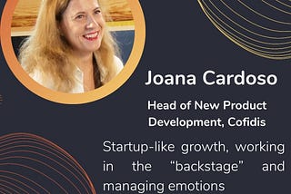 108. Joana Cardoso: Startup-like growth, working in the “backstage” and managing emotions