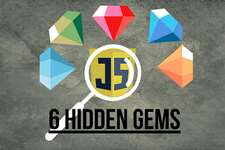 6 Hidden JavaScript Gems You Probably Missed But Will Make You A Shining Star At Work