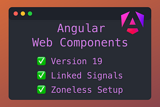 🧪 Let’s experiment: Web Components with Angular 19, Linked Signals and Zoneless Setup